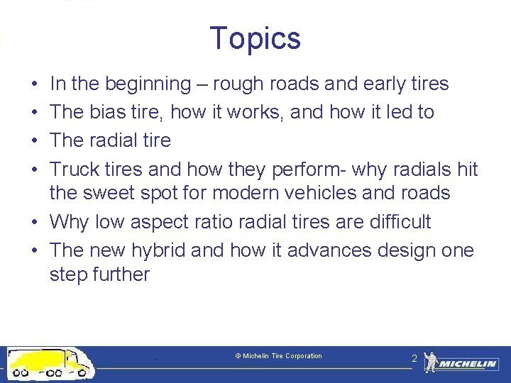 Topics • • In the beginning – rough roads and early tires The bias