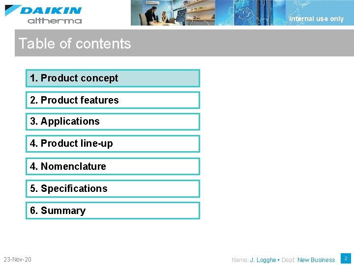 Internal use only Table of contents 1. Product concept 2. Product features 3. Applications