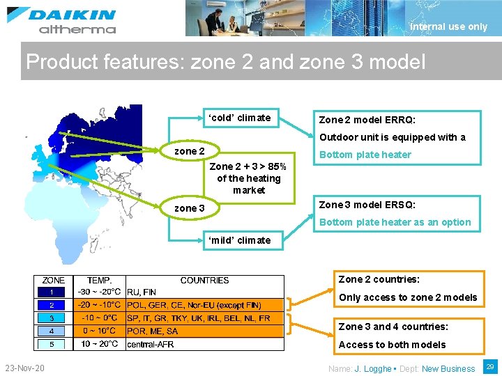 Internal use only Product features: zone 2 and zone 3 model ‘cold’ climate Zone