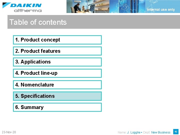 Internal use only Table of contents 1. Product concept 2. Product features 3. Applications