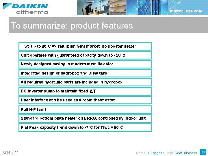 Internal use only To summarize: product features Tlwc up to 80°C => refurbishment market,