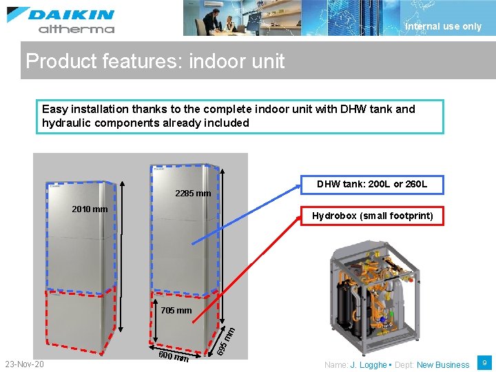 Internal use only Product features: indoor unit Easy installation thanks to the complete indoor