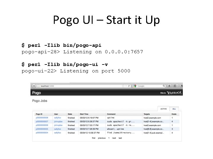 Pogo UI – Start it Up $ perl -Ilib bin/pogo-api-28> Listening on 0. 0: