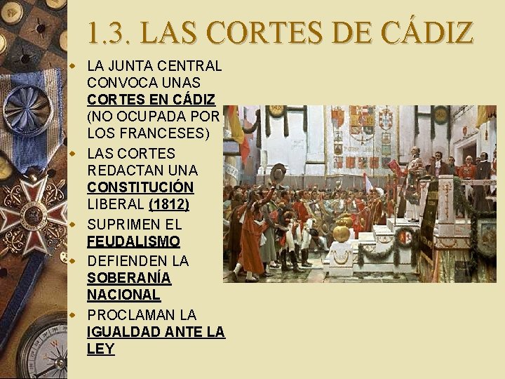 1. 3. LAS CORTES DE CÁDIZ w LA JUNTA CENTRAL CONVOCA UNAS CORTES EN