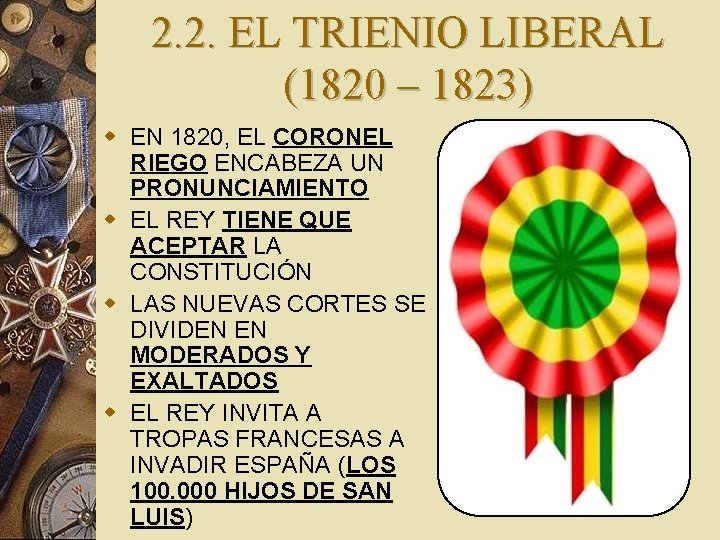 2. 2. EL TRIENIO LIBERAL (1820 – 1823) w EN 1820, EL CORONEL RIEGO