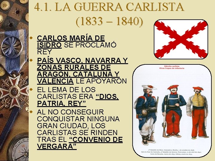 4. 1. LA GUERRA CARLISTA (1833 – 1840) w CARLOS MARÍA DE ISIDRO SE