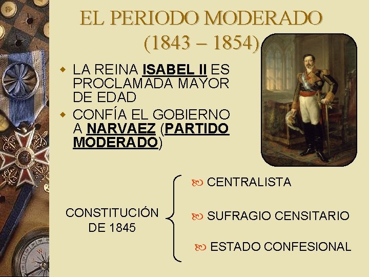 EL PERIODO MODERADO (1843 – 1854) w LA REINA ISABEL II ES PROCLAMADA MAYOR
