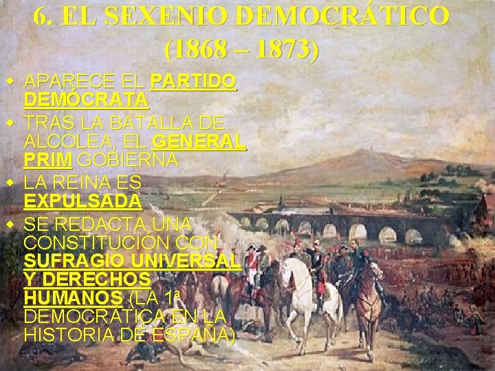 6. EL SEXENIO DEMOCRÁTICO (1868 – 1873) w APARECE EL PARTIDO DEMÓCRATA w TRAS