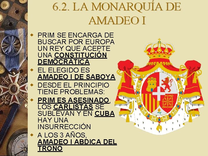 6. 2. LA MONARQUÍA DE AMADEO I w PRIM SE ENCARGA DE BUSCAR POR