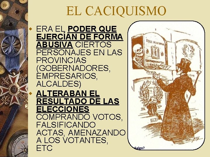 EL CACIQUISMO w ERA EL PODER QUE EJERCÍAN DE FORMA ABUSIVA CIERTOS PERSONAJES EN