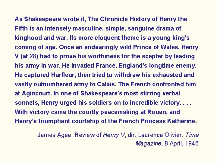 As Shakespeare wrote it, The Chronicle History of Henry the Fifth is an intensely