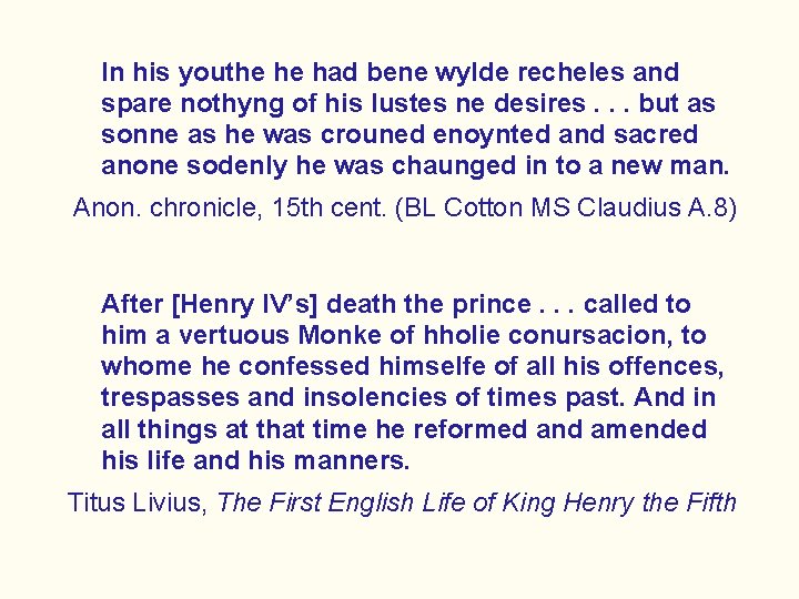 In his youthe he had bene wylde recheles and spare nothyng of his lustes