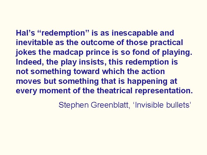 Hal’s “redemption” is as inescapable and inevitable as the outcome of those practical jokes