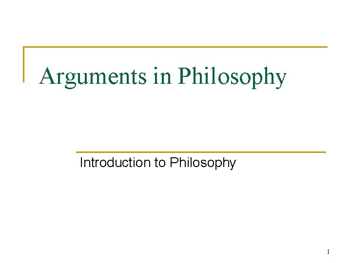 Arguments in Philosophy Introduction to Philosophy 1 