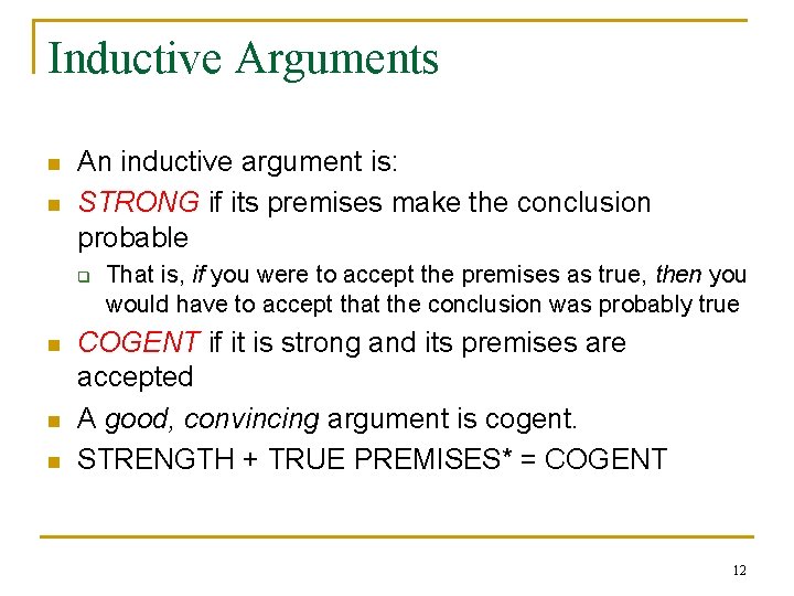 Inductive Arguments n n An inductive argument is: STRONG if its premises make the