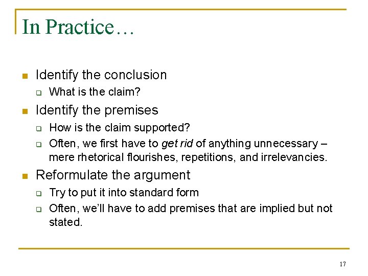 In Practice… n Identify the conclusion q n Identify the premises q q n