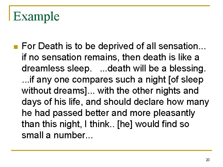 Example n For Death is to be deprived of all sensation. . . if