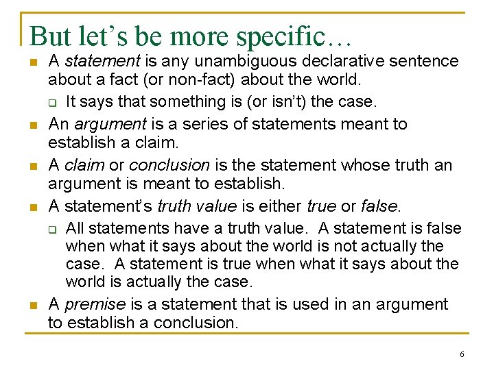 But let’s be more specific… n n n A statement is any unambiguous declarative