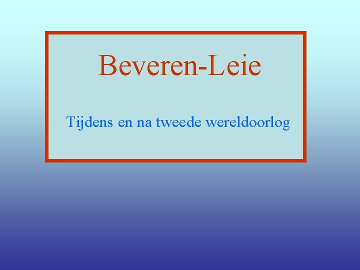 Beveren-Leie Tijdens en na tweede wereldoorlog 