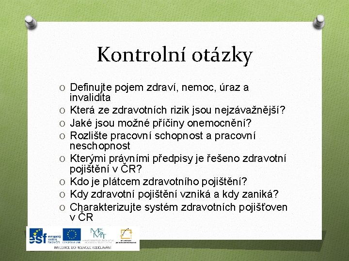 Kontrolní otázky O Definujte pojem zdraví, nemoc, úraz a O O O O invalidita