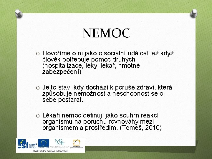 NEMOC O Hovoříme o ní jako o sociální události až když člověk potřebuje pomoc