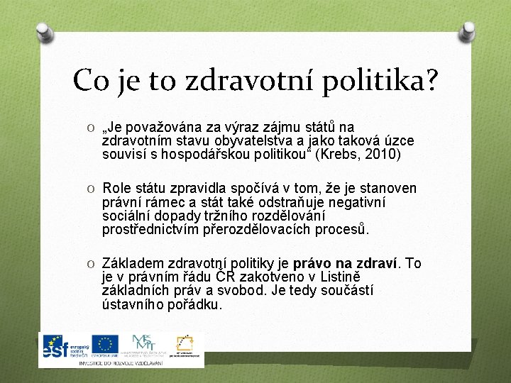 Co je to zdravotní politika? O „Je považována za výraz zájmu států na zdravotním