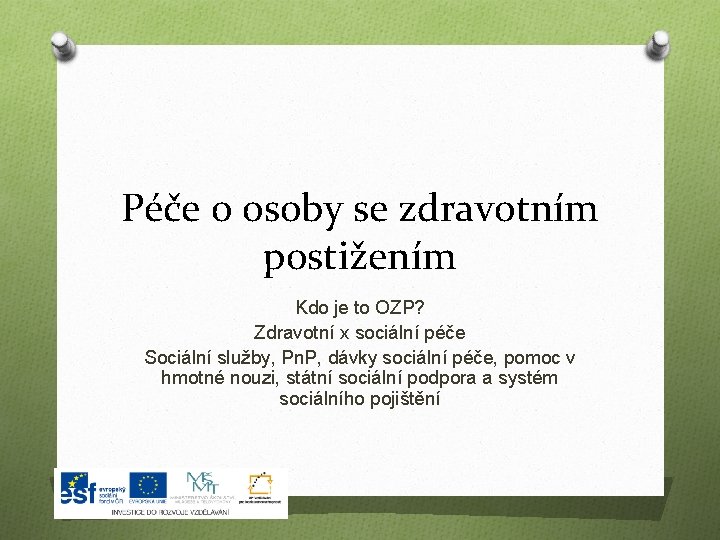 Péče o osoby se zdravotním postižením Kdo je to OZP? Zdravotní x sociální péče