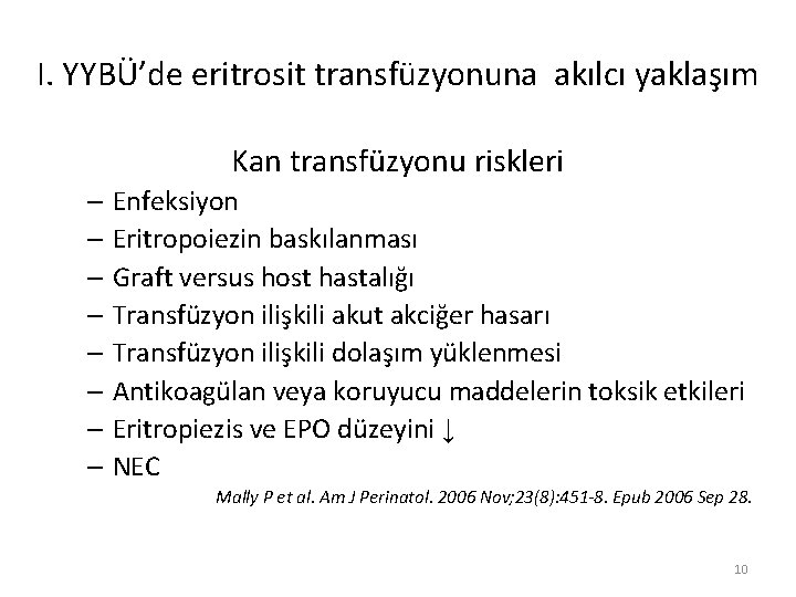 I. YYBÜ’de eritrosit transfüzyonuna akılcı yaklaşım Kan transfüzyonu riskleri – Enfeksiyon – Eritropoiezin baskılanması