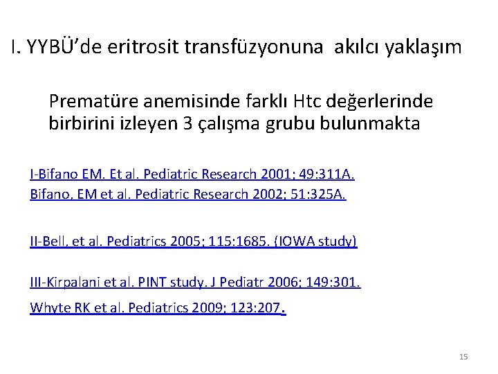 I. YYBÜ’de eritrosit transfüzyonuna akılcı yaklaşım Prematüre anemisinde farklı Htc değerlerinde birbirini izleyen 3