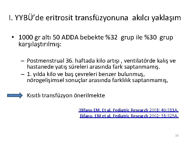 I. YYBÜ’de eritrosit transfüzyonuna akılcı yaklaşım • 1000 gr altı 50 ADDA bebekte %32