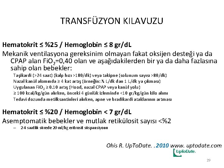 TRANSFÜZYON KILAVUZU Hematokrit ≤ %25 / Hemoglobin ≤ 8 gr/d. L Mekanik ventilasyona gereksinim