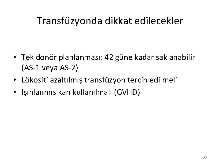 Transfüzyonda dikkat edilecekler • Tek donör planlanması: 42 güne kadar saklanabilir (AS-1 veya AS-2)