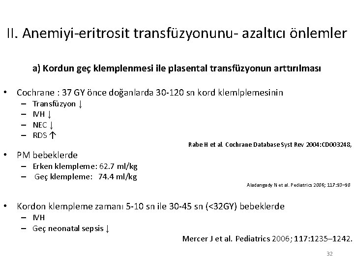 II. Anemiyi-eritrosit transfüzyonunu- azaltıcı önlemler a) Kordun geç klemplenmesi ile plasental transfüzyonun arttırılması •