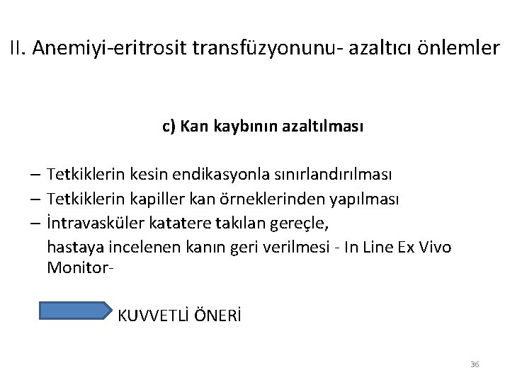 II. Anemiyi-eritrosit transfüzyonunu- azaltıcı önlemler c) Kan kaybının azaltılması – Tetkiklerin kesin endikasyonla sınırlandırılması