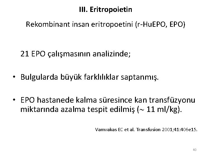 III. Eritropoietin Rekombinant insan eritropoetini (r-Hu. EPO, EPO) 21 EPO çalışmasının analizinde; • Bulgularda