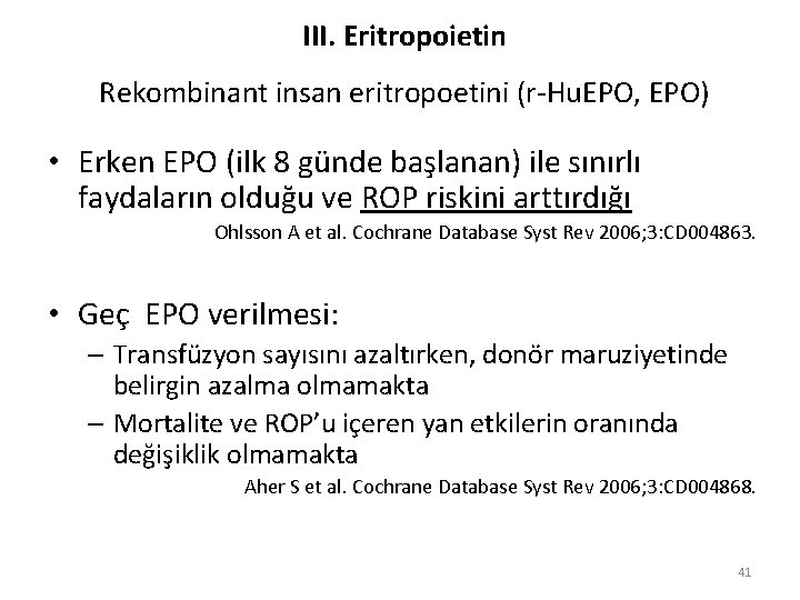 III. Eritropoietin Rekombinant insan eritropoetini (r-Hu. EPO, EPO) • Erken EPO (ilk 8 günde
