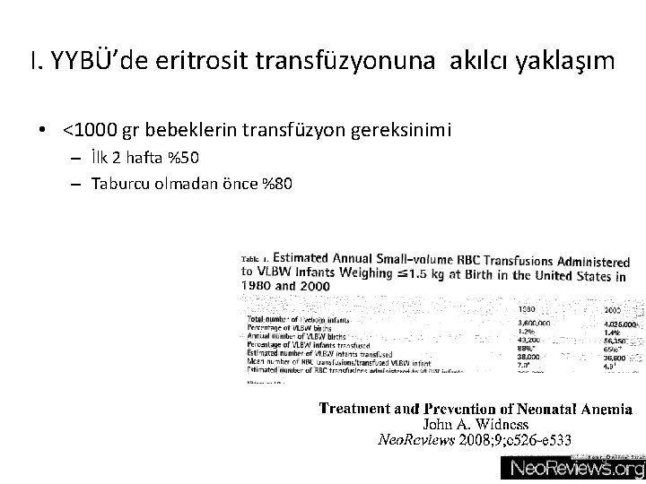 I. YYBÜ’de eritrosit transfüzyonuna akılcı yaklaşım • <1000 gr bebeklerin transfüzyon gereksinimi – İlk