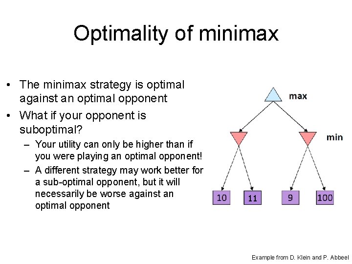 Optimality of minimax • The minimax strategy is optimal against an optimal opponent •