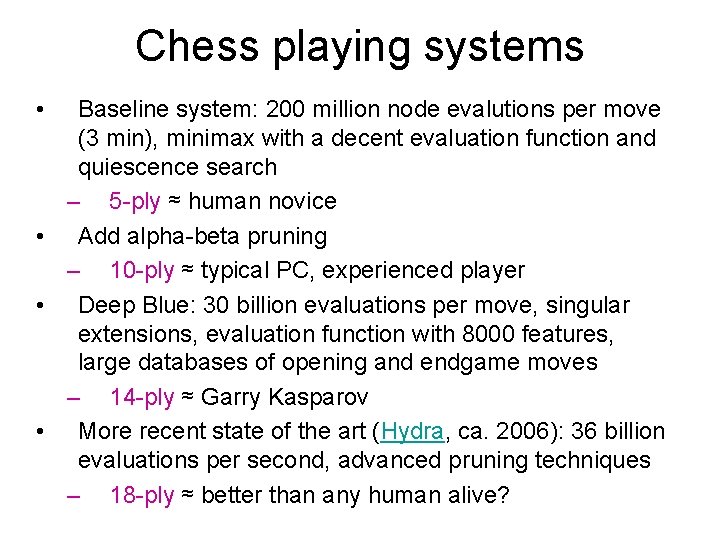 Chess playing systems • Baseline system: 200 million node evalutions per move (3 min),