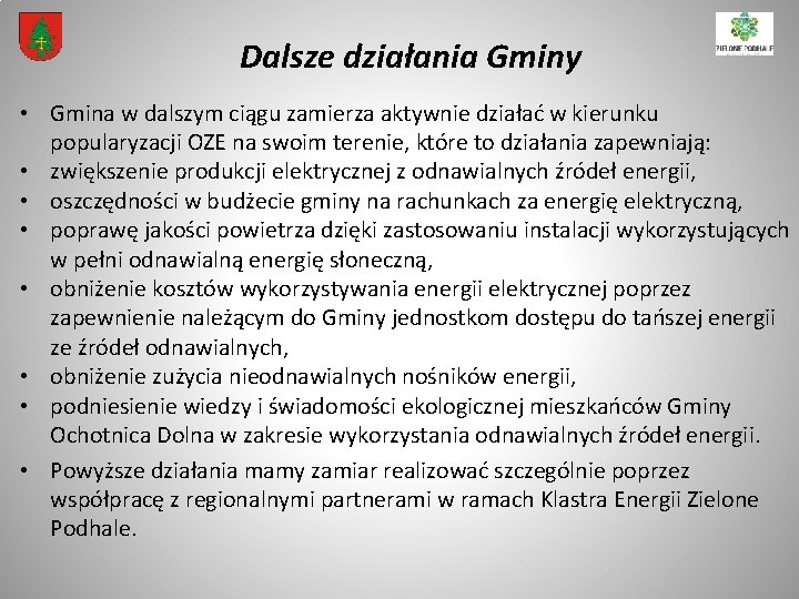 Dalsze działania Gminy • Gmina w dalszym ciągu zamierza aktywnie działać w kierunku popularyzacji