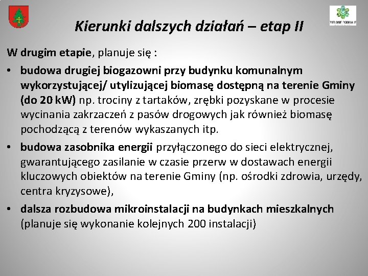 Kierunki dalszych działań – etap II W drugim etapie, planuje się : • budowa Kierunki dalszych działań – etap II W drugim etapie, planuje się : • budowa