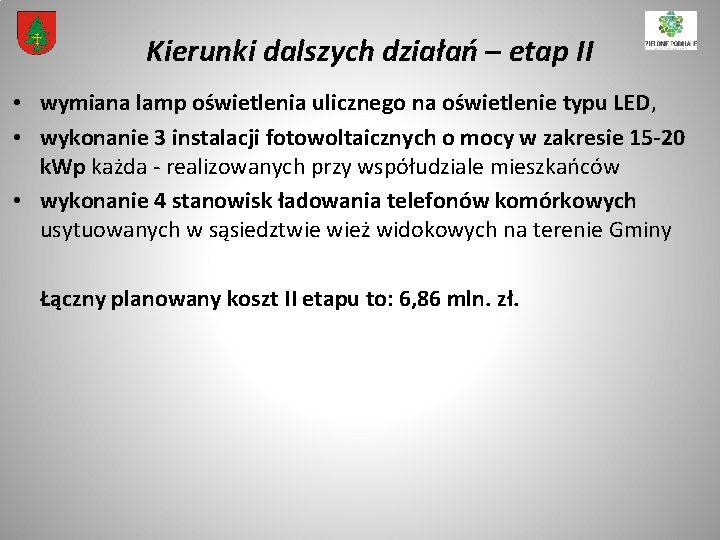 Kierunki dalszych działań – etap II • wymiana lamp oświetlenia ulicznego na oświetlenie typu