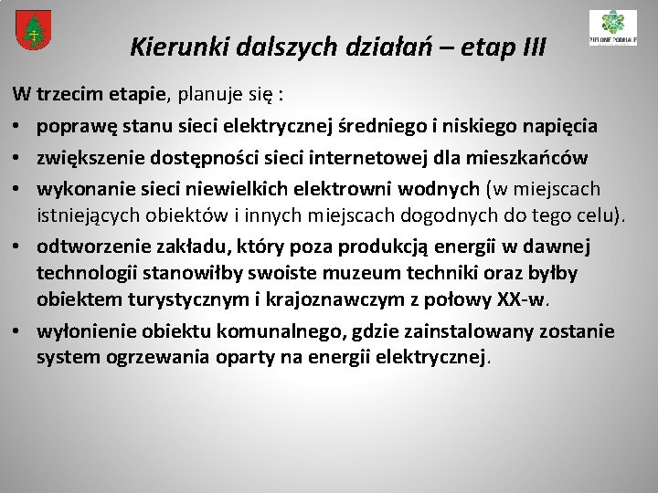 Kierunki dalszych działań – etap III W trzecim etapie, planuje się : • poprawę