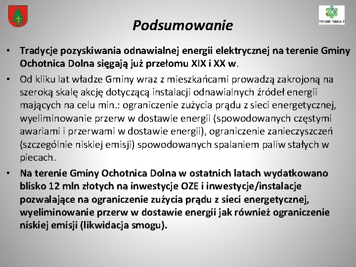 Podsumowanie • Tradycje pozyskiwania odnawialnej energii elektrycznej na terenie Gminy Ochotnica Dolna sięgają już Podsumowanie • Tradycje pozyskiwania odnawialnej energii elektrycznej na terenie Gminy Ochotnica Dolna sięgają już