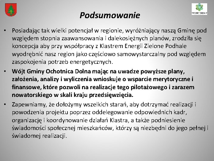 Podsumowanie • Posiadając tak wielki potencjał w regionie, wyróżniający naszą Gminę pod względem stopnia