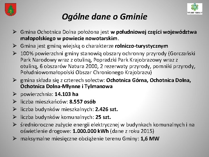 Ogólne dane o Gminie Ø Gmina Ochotnica Dolna położona jest w południowej części województwa