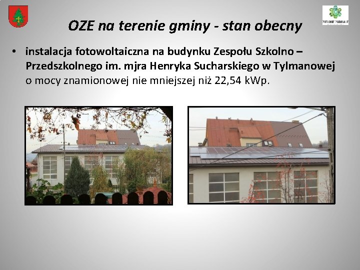 OZE na terenie gminy - stan obecny • instalacja fotowoltaiczna na budynku Zespołu Szkolno