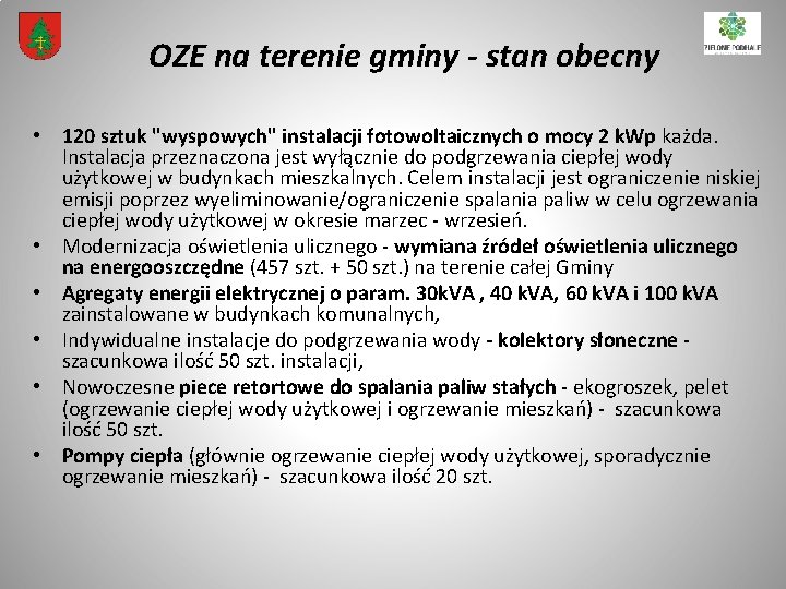 OZE na terenie gminy - stan obecny • 120 sztuk "wyspowych" instalacji fotowoltaicznych o