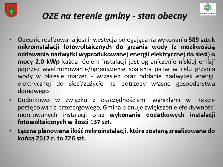 OZE na terenie gminy - stan obecny • Obecnie realizowana jest inwestycja polegająca na OZE na terenie gminy - stan obecny • Obecnie realizowana jest inwestycja polegająca na