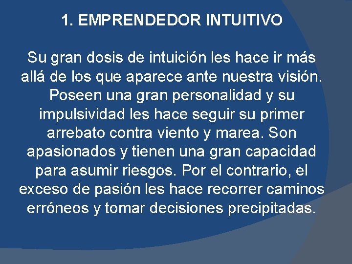 1. EMPRENDEDOR INTUITIVO Su gran dosis de intuición les hace ir más allá de